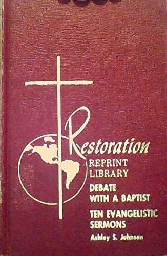 Johnson's Speeches Hemstead - Johnson Debate and Ten Evangelistic Sermons (Restoration Reprint Library)