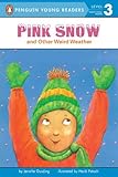 Pink Snow and Other Weird Weather (Penguin Young Readers, Level 3)