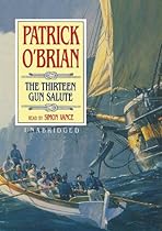 The Thirteen Gun Salute (Aubrey-Maturin (Audio)) The Thirteen Gun Salute (Aubrey-Maturin (Audio))