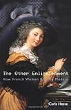 Front cover for the book The Other Enlightenment: How French Women Became Modern by Carla Hesse