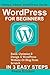 WordPress For Beginners: Build, Optimize And Design A WordPress Website Or Blog From Scratch, In 3 Easy Steps! (Stoked About WordPress Series) by