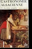 Petit Recueil De La Gastronomie Alsacienne - 75 Recettes Simples by
