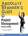 Absolute Beginner's Guide to Project Management
