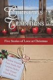 Christmas Traditions: 2nd Edition: 5 Christmas historical novellas by 