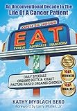 E.A.T.: An Unconventional Decade In The Life Of A Cancer Patient by Kathy Mydlach Bero
