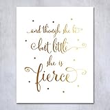Though She Be But Little She Is Fierce Gold Foil Print 8x10