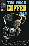Too Much Coffee Man #5