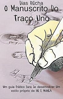 Livro O MANUSCRITO DO TRAÇO UNO: Um guia prático para se desenvolver um estilo próprio de HQ e Mangá