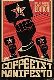 The Coffeeist Manifesto: Learn How to Make Coffee YOURSELF by Steven Ward