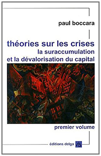 Théories sur les crises, la suraccumulation et la dévalorisation du capital : Volume 1, Analyses f by (Paperback)