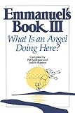 Emmanuel's Book III: What Is an Angel Doing Here? by Pat Rodegast, Judith Stanton