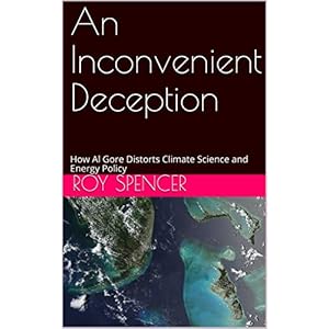 An Inconvenient Deception: How Al Gore Distorts Climate Science and Energy Policy