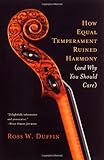 How Equal Temperament Ruined Harmony (and Why You Should Care) cover