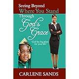 Seeing Beyond Where You Stand Through God's Grace: God has big plans for your life!