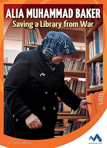 Alia Muhammad Baker: Saving a Library from War (True Stories, Real People) Kindle Edition