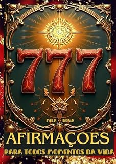 Livro 777 Afirmações para todos momentos da vida: “Palavras que mudam sua realidade”