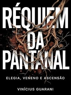 Livro Réquiem Da Pantanal: Elegia, Veneno & Ascensão