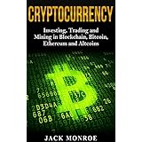 Cryptocurrency: Investing, Trading and Mining in Blockchain, Bitcoin, Ethereum and Altcoins (Crypto Saiyan)