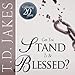Can You Stand to Be Blessed? by