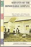 Servants of the Honourable Company : Work, Discipline and Conflict in the Hudson's Bay Company, 1770-1870, Burley, Edith I., 0195412966