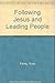 Following Jesus and Leading People by 