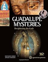 Guadalupe Mysteries: Deciphering the Code Guadalupe Mysteries: Deciphering the Code