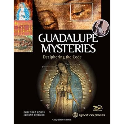Guadalupe Mysteries: Deciphering the Code Guadalupe Mysteries: Deciphering the Code