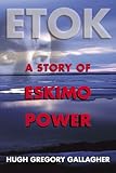 Etok: A Story of Eskimo Power by 