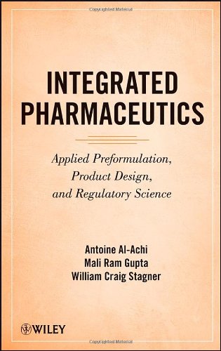 Integrated Pharmaceutics: Applied Preformulation, Product Design, and Regulatory Science