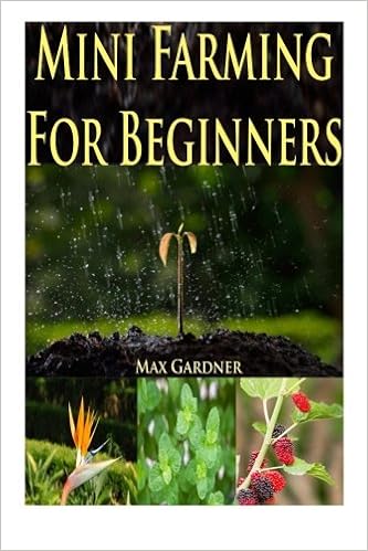 Mini Farming For Beginners A Beginners Guide To Becoming Self