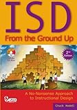 ISD From the Ground Up (2nd Ed): A No-Nonsense Approach to Instructional Design, Chuck Hodell, 1562864556