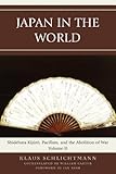 Japan in the World: Shidehara Kijuro, Pacifism, and the Abolition of War (AsiaWorld Book 2) by Klaus Schlichtmann