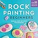 Rock Painting For Beginners: Simple Step-by-Step Techniques by Adrianne Surian
