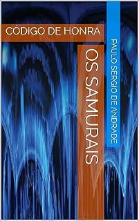 Livro OS SAMURAIS: CÓDIGO DE HONRA
