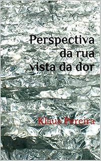 Livro Perspectiva da rua vista da dor: Klaus Pereira