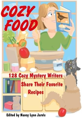 Cozy Food: 128 Cozy Mystery Writers Share Their Favorite Recipes