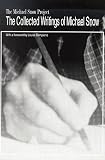 The Collected Writings of Michael Snow (Michael Snow Project) by Michael Snow, Louise Dompierre