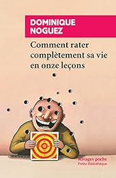 Comment rater complètement sa vie