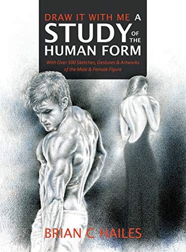 Draw It With Me - A Study of the Human Form: With Over 500 Sketches, Gestures and Artworks of the Male and Female Figure at Amazon