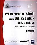 Image de Programmation shell sous Unix/Linux - sh, ksh, bash (avec exercices corrigés) (5e édition)