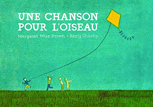 Une chanson pour l'oiseau (French Edition) by Margaret Wise Brown