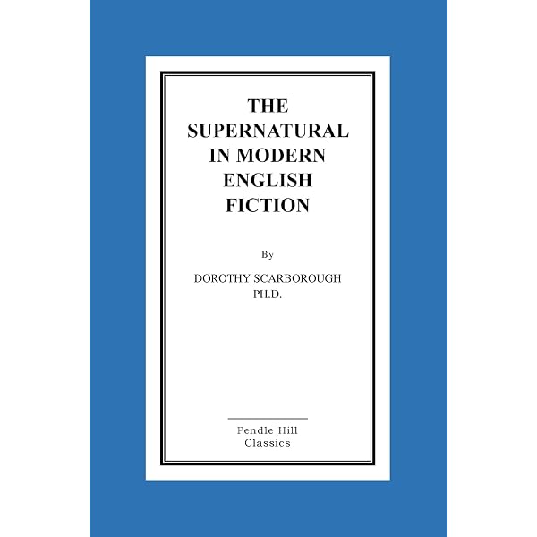 The Supernatural in Modern English Fiction: Scarborough Ph.D