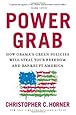 Power Grab: How Obama's Green Policies Will Steal Your Freedom and Bankrupt America