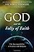 God and the Folly of Faith: The Incompatibility of Science and Religion