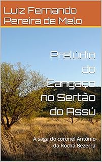Livro Prelúdio do Cangaço no Sertão do Assú: A saga do coronel Antônio da Rocha Bezerra