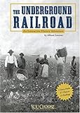 The Underground Railroad: An Interactive History Adventure (You Choose Books) (You Choose: History)