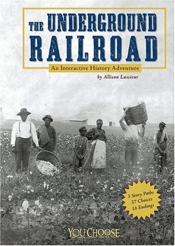 The Underground Railroad: An Interactive History Adventure (You Choose Books) (You Choose: History)