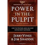 Power in the Pulpit: How to Prepare and Deliver Expository Sermons