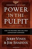 Power in the Pulpit: How to Prepare and Deliver Expository Sermons by Jerry Vines, Jim Shaddix