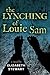The Lynching of Louie Sam